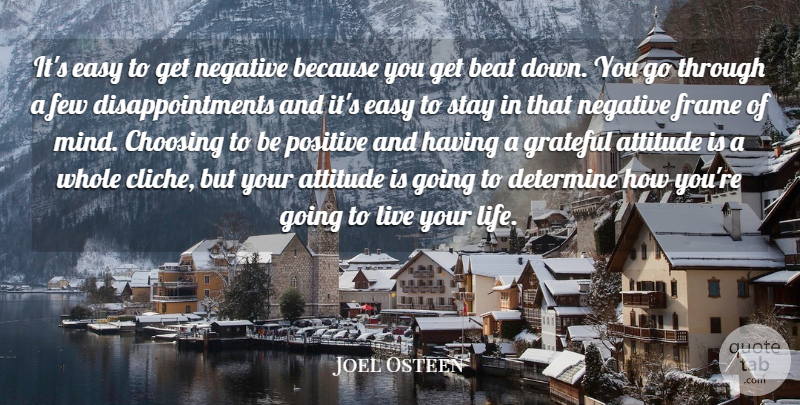 Joel Osteen Quote About Inspirational, Disappointment, Attitude: Its Easy To Get Negative...