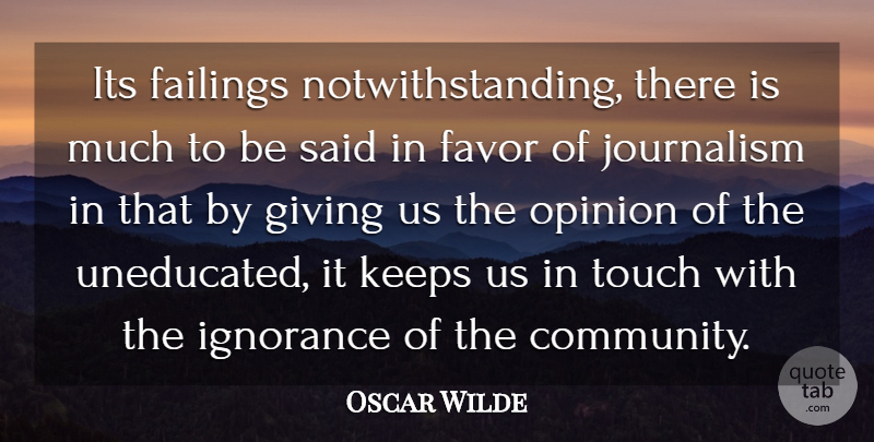 Oscar Wilde Quote About Community, Failings, Favor, Giving, Ignorance: Its Failings Notwithstanding There Is...