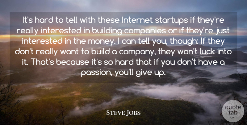 Steve Jobs Quote About Inspirational, Money, Giving Up: Its Hard To Tell With...