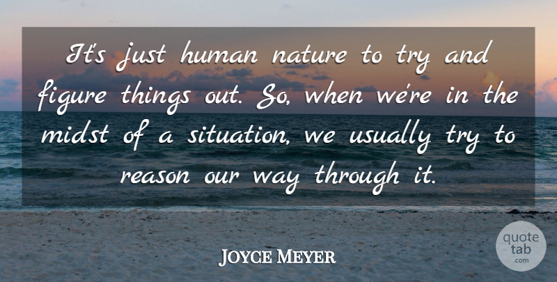 Joyce Meyer Quote About Trying, Way, Human Nature: Its Just Human Nature To...