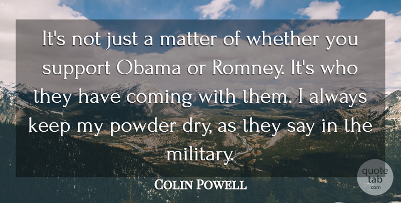 Colin Powell Quote About Military, Support, Dry: Its Not Just A Matter...