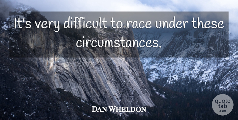 Dan Wheldon Quote About Difficult, Race: Its Very Difficult To Race...