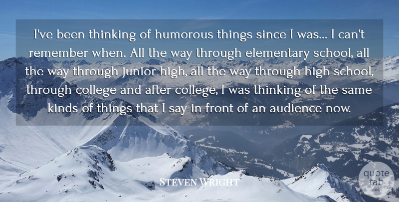 Steven Wright Quote About Humorous, School, College: Ive Been Thinking Of Humorous...