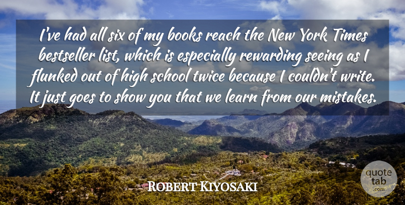 Robert Kiyosaki Quote About Bestseller, Books, Goes, High, Reach: Ive Had All Six Of...