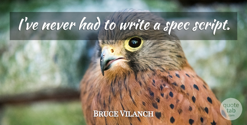 Bruce Vilanch Quote About American Comedian: Ive Never Had To Write...