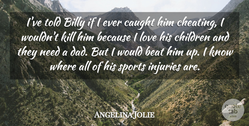Angelina Jolie Quote About Love, Sports, Cheating: Ive Told Billy If I...