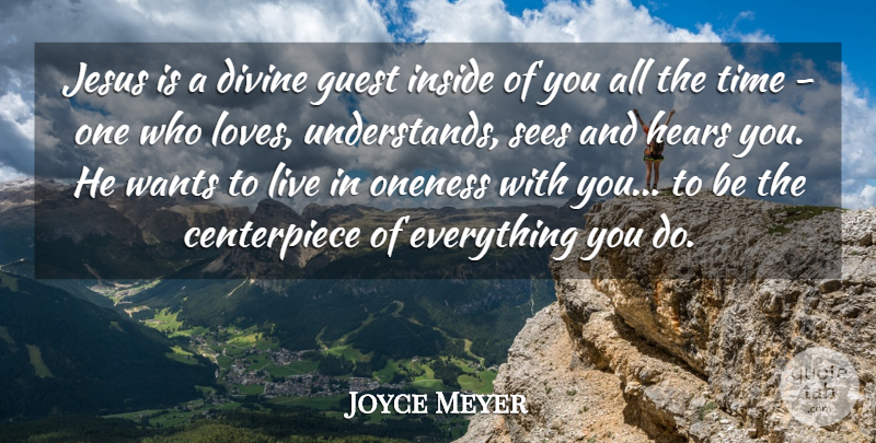 Joyce Meyer Quote About Jesus, Oneness, Guests: Jesus Is A Divine Guest...