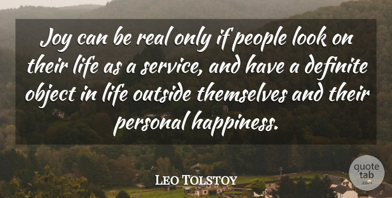 Leo Tolstoy Quote About Definite, Joy, Life, Object, Outside: Joy Can Be Real Only...