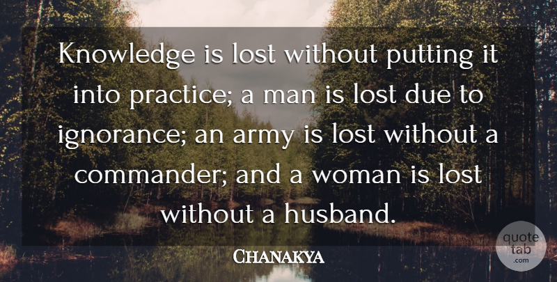 Chanakya Quote About Husband, Ignorance, Army: Knowledge Is Lost Without Putting...