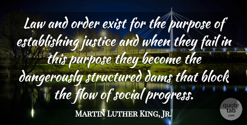 Martin Luther King, Jr. Quote About Block, Order, Law: Law And Order Exist For...