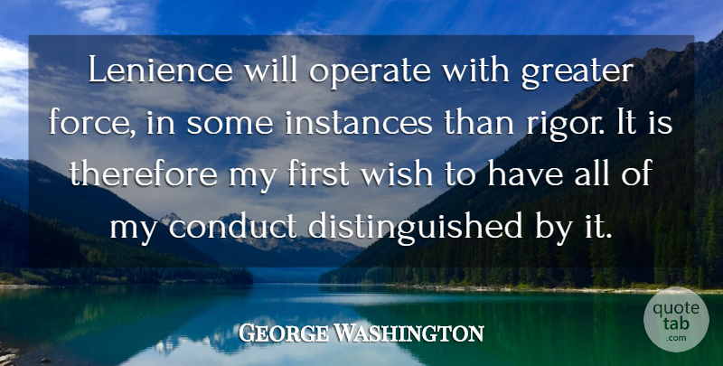 George Washington Quote About 4th Of July, Wish, Firsts: Lenience Will Operate With Greater...