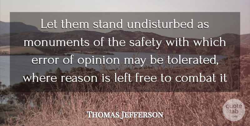 Thomas Jefferson Quote About Combat, Error, Free, Left, Monuments: Let Them Stand Undisturbed As...
