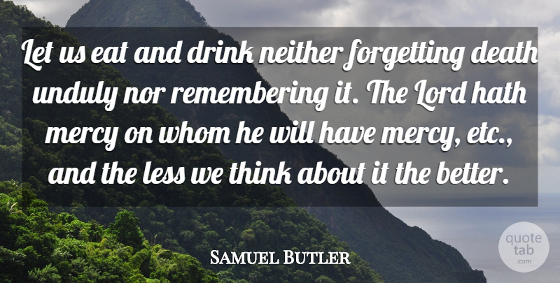 Samuel Butler Quote About Thinking, Etc, Remember: Let Us Eat And Drink...
