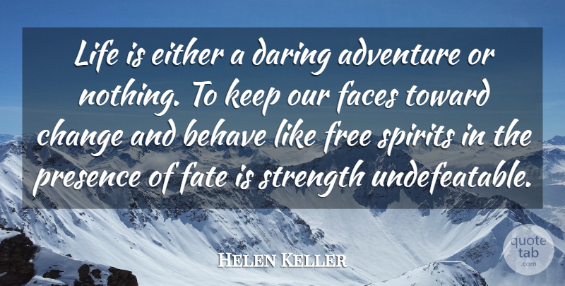 Helen Keller Quote About Adventure, Behave, Change, Daring, Either: Life Is Either A Daring...