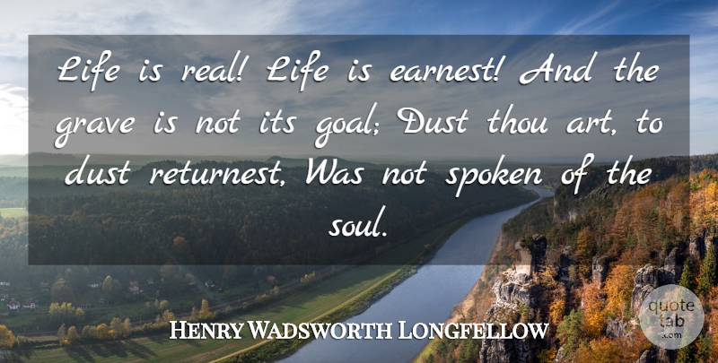 Henry Wadsworth Longfellow Quote About Life, Death, Art: Life Is Real Life Is...