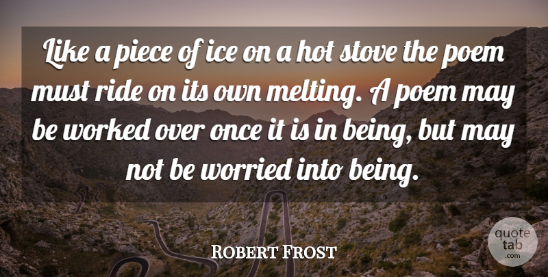 Robert Frost Quote About Hot, Ice, Piece, Poem, Ride: Like A Piece Of Ice...