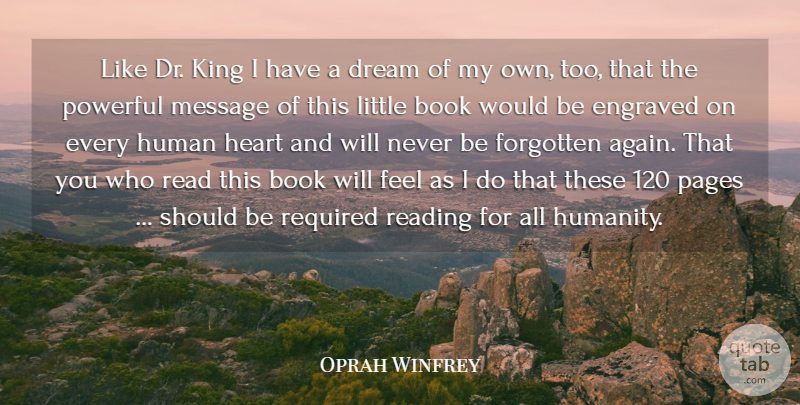 Oprah Winfrey Quote About Book, Dream, Forgotten, Heart, Human: Like Dr King I Have...
