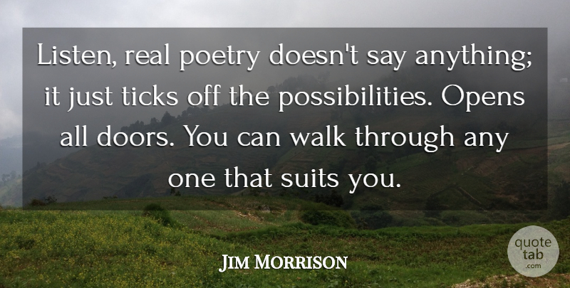 Jim Morrison Quote About Real, Doors, Suits You: Listen Real Poetry Doesnt Say...