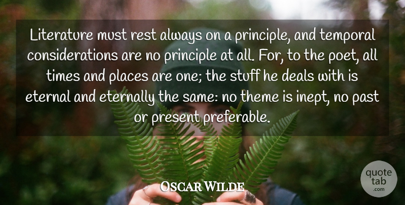 Oscar Wilde Quote About Deals, Eternal, Eternally, Places, Principle: Literature Must Rest Always On...