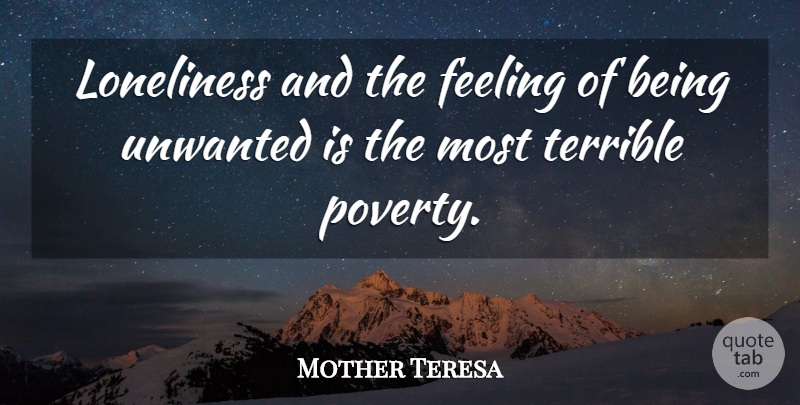 Mother Teresa Quote About Love, Inspirational, Heartbreak: Loneliness And The Feeling Of...