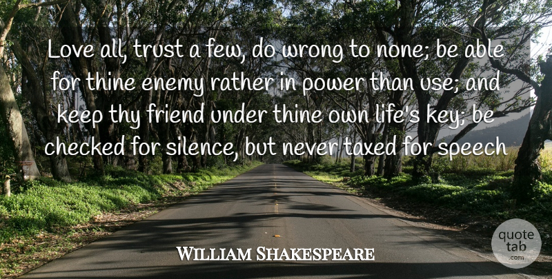 William Shakespeare Quote About Keys, Silence, Enemy: Love All Trust A Few...