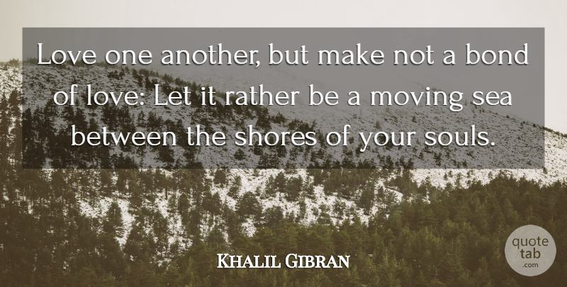 Khalil Gibran Quote About Marriage, Moving, Sea: Love One Another But Make...