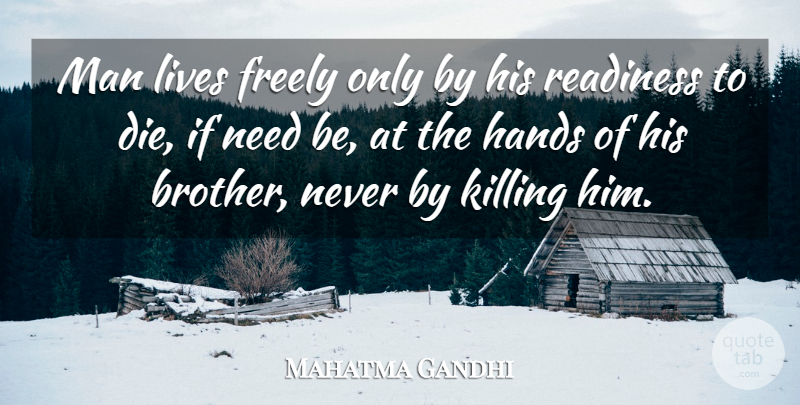 Mahatma Gandhi Quote About Life, Courage, Brother: Man Lives Freely Only By...