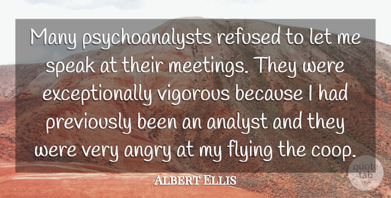 Albert Ellis Quote About Flying, Speak, Analysts: Many Psychoanalysts Refused To Let...