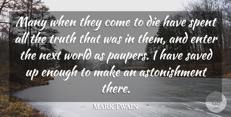 Mark Twain Quote About Death, Die, Enter, Next, Saved: Many When They Come To...