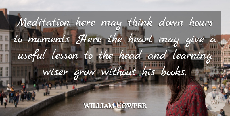 William Cowper Quote About Yoga, Book, Heart: Meditation Here May Think Down...