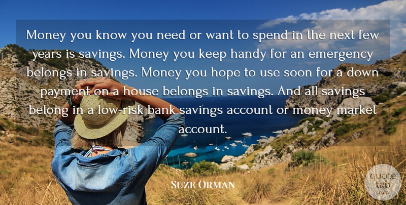 Suze Orman Quote About Account, Bank, Belong, Belongs, Emergency: Money You Know You Need...