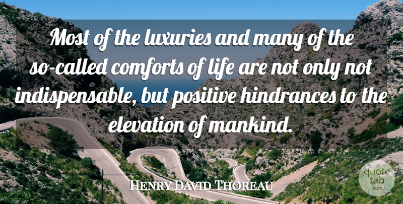 Henry David Thoreau Quote About Life, Positive, Simple: Most Of The Luxuries And...