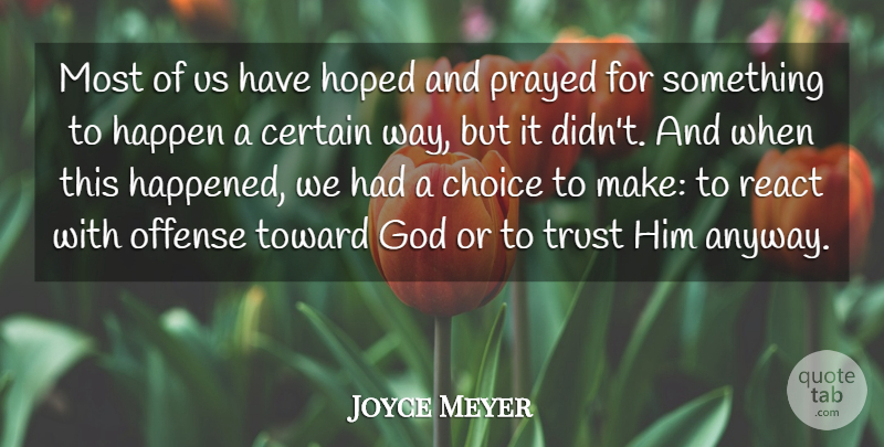 Joyce Meyer Quote About Choices, Way, Certain: Most Of Us Have Hoped...
