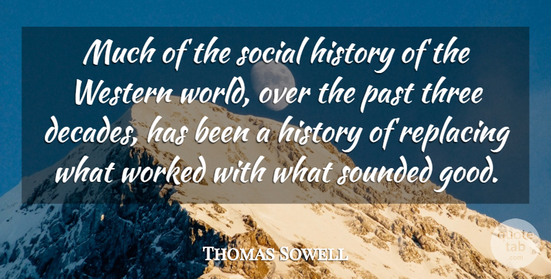 Thomas Sowell Quote About Past, Gdp, Liberty: Much Of The Social History...