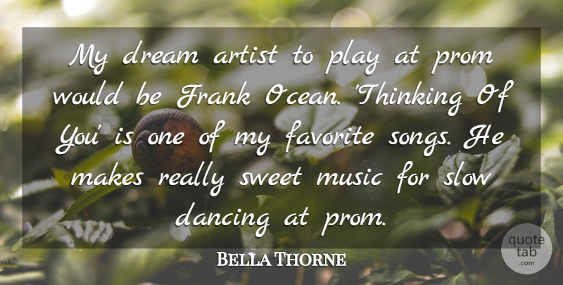 Bella Thorne Quote About Dream, Thinking Of You, Song: My Dream Artist To Play...
