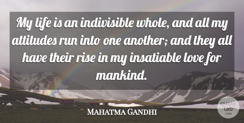 Mahatma Gandhi Quote About Love, Life, Running: My Life Is An Indivisible...