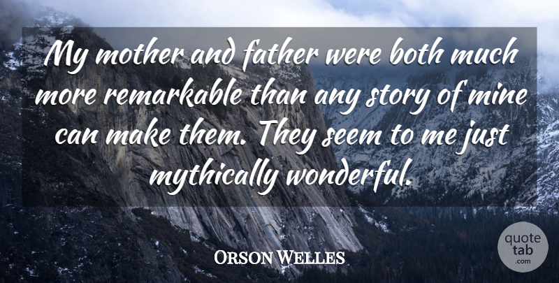 Orson Welles Quote About Mother, Father, Stories: My Mother And Father Were...