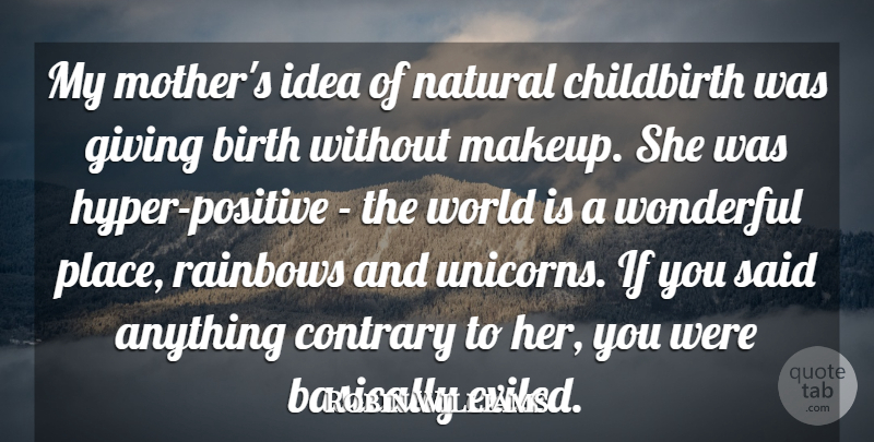Robin Williams Quote About Mother, Makeup, Ideas: My Mothers Idea Of Natural...