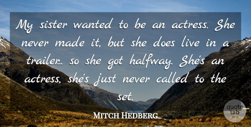 Mitch Hedberg Quote About Sister: My Sister Wanted To Be...