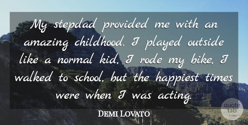 Demi Lovato Quote About Kids, School, Childhood: My Stepdad Provided Me With...