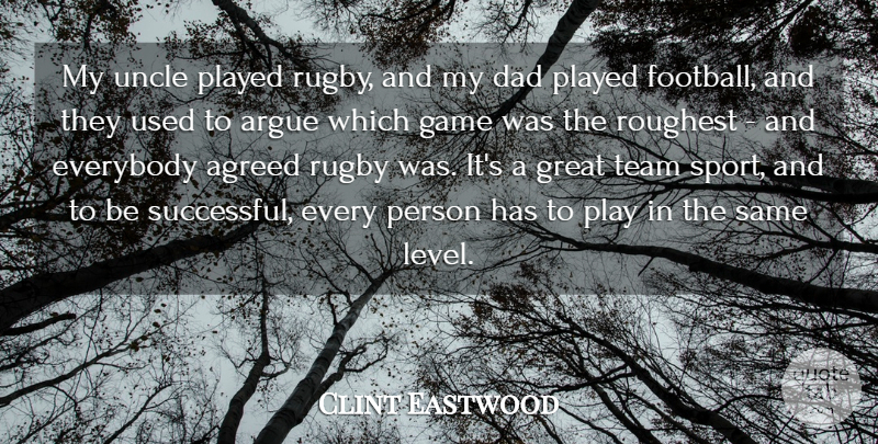Clint Eastwood Quote About Sports, Football, Uncles: My Uncle Played Rugby And...