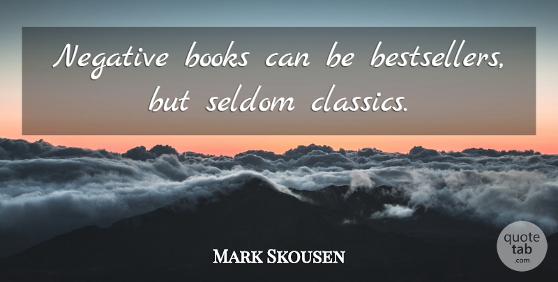 Mark Skousen Quote About Book, Negative: Negative Books Can Be Bestsellers...