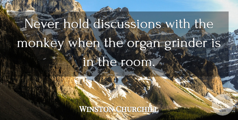 Winston Churchill Quote About Inspirational, Funny, Leadership: Never Hold Discussions With The...