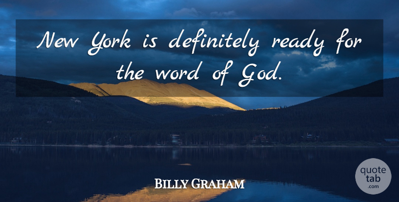 Billy Graham Quote About Definitely, God, York: New York Is Definitely Ready...