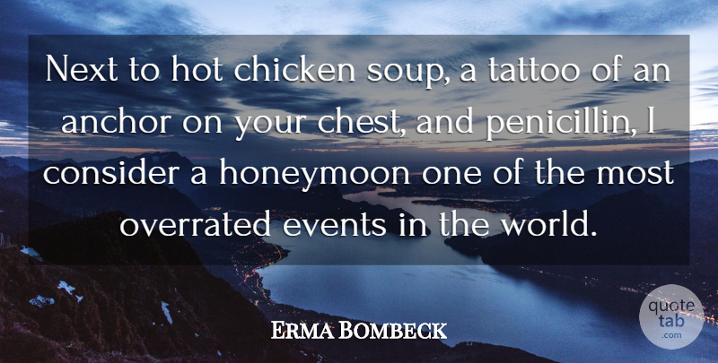 Erma Bombeck Quote About Tattoo, Anchors, World: Next To Hot Chicken Soup...