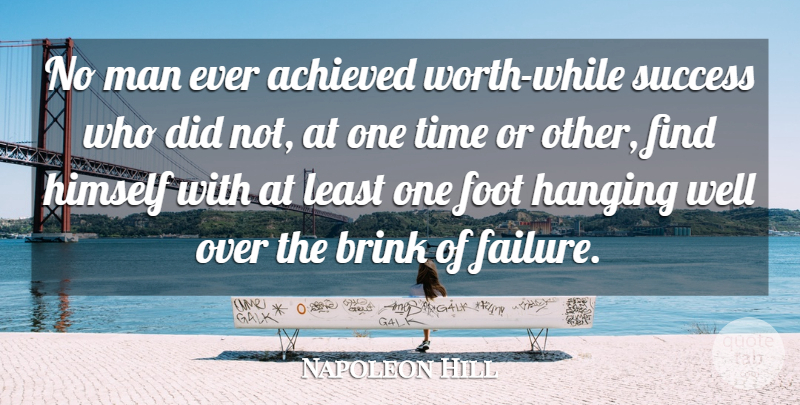 Napoleon Hill Quote About Success, Time, Mistake: No Man Ever Achieved Worth...