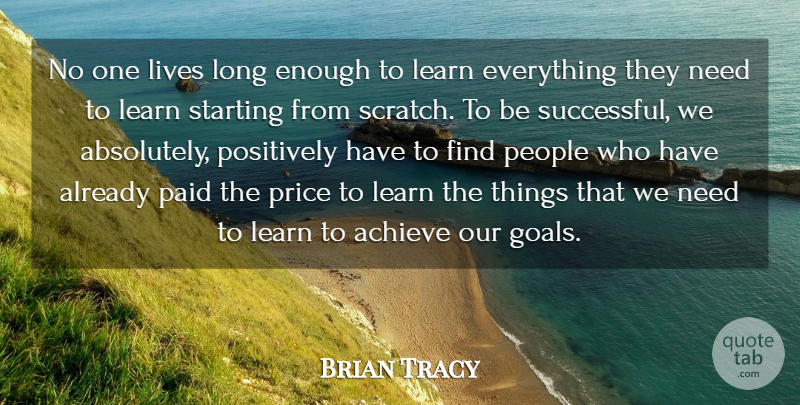 Brian Tracy Quote About Learning, Successful, People: No One Lives Long Enough...