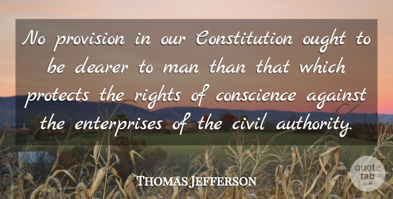 Thomas Jefferson Quote About Men, Rights, Constitution: No Provision In Our Constitution...