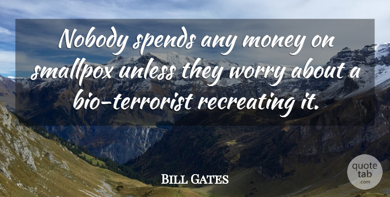 Bill Gates Quote About Worry, Disease, Bios: Nobody Spends Any Money On...