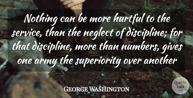 George Washington Quote About 4th Of July, Army, Numbers: Nothing Can Be More Hurtful...